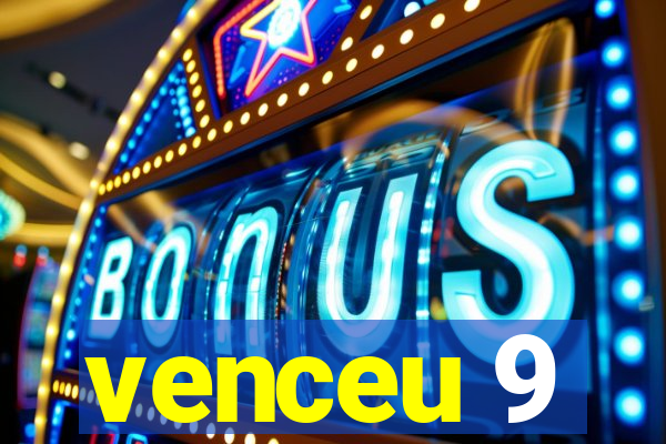 venceu 9